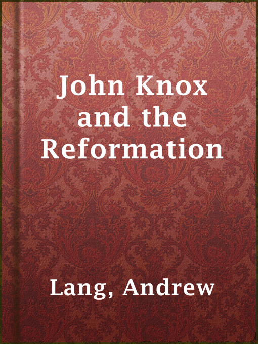 Title details for John Knox and the Reformation by Andrew Lang - Available